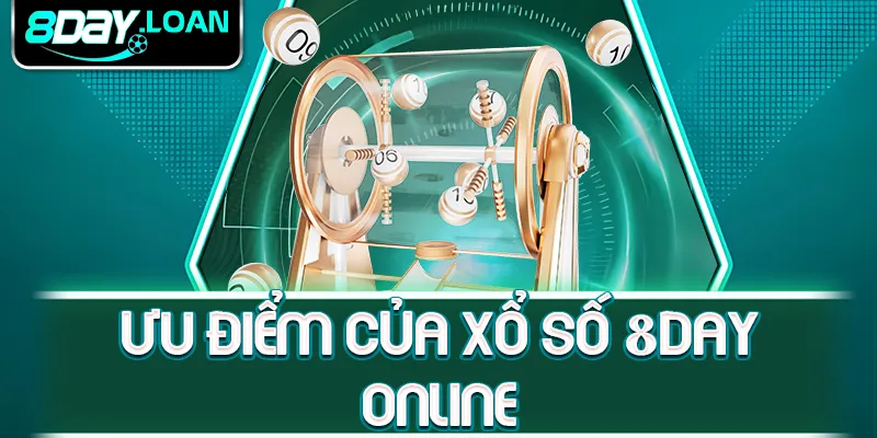 Ưu điểm của xổ số 8day online