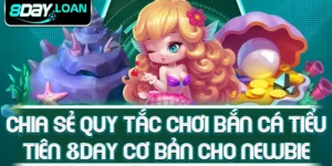 Chia sẻ quy tắc chơi bắn cá Tiểu Tiên 8day cơ bản cho newbie